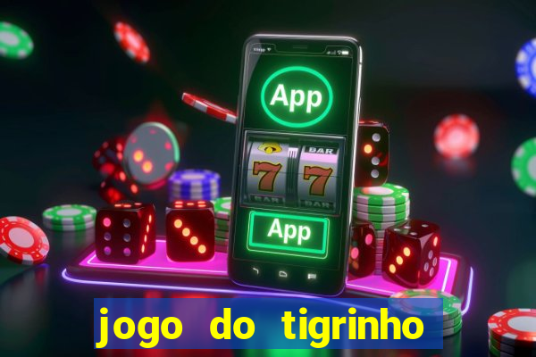 jogo do tigrinho verdade ou mentira